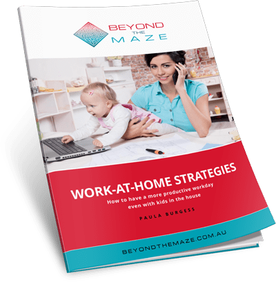 Work at Home Strategies - Even with kids in the house by Paula Burgess - Beyond the Maze